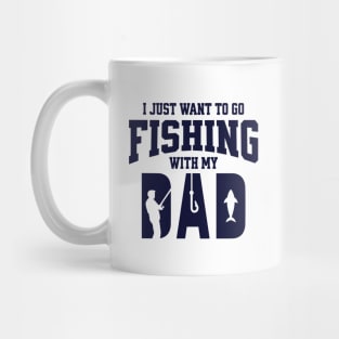 I Just Want To Go Fishing With My Dad Mug